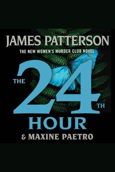 The 24th Hour / James Patterson & Maxine Paetro.