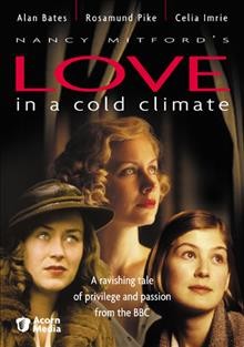Love in a cold climate [videorecording] / directed by Tom Hooper ; screenplay by Deborah Moggach.