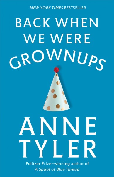 Back when we were grownups : a novel / by Anne Tyler.
