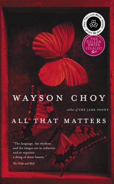 All that matters : a novel / Wayson Choy.