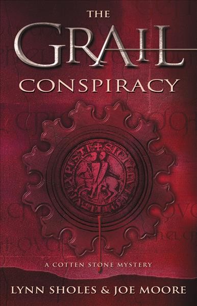 The grail conspiracy : [a Cotten Stone mystery] / Lynn Sholes and Joe Moore.