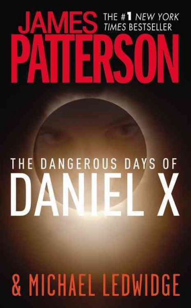 The dangerous days of Daniel X [sound recording] / James Patterson [& Michael Ledwidge].