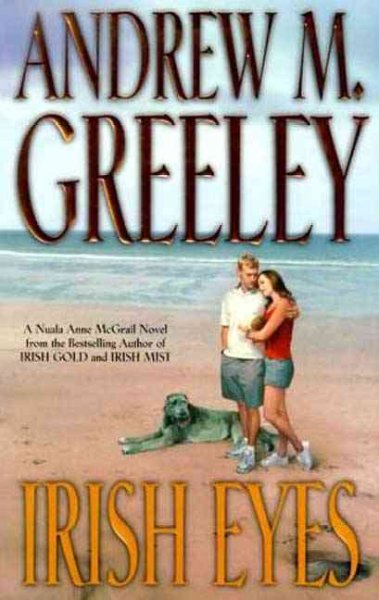 Irish eyes : a Nuala Anne McGrail novel / Andrew M. Greeley.