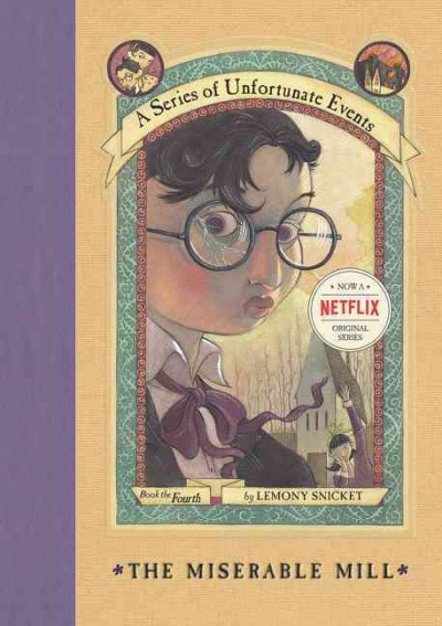 The miserable mill : A series of unfortunate events, #4 / Lemony Snicket.