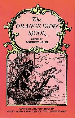 The orange fairy book / edited by Andrew Lang  ; with numerous illustrations by H.J. Ford. --.