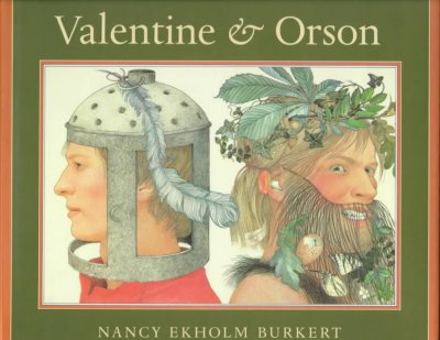 Valentine and Orson / Nancy Ekholm Burkert.