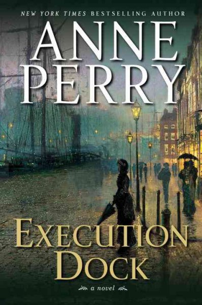 Execution dock : a novel / Anne Perry.