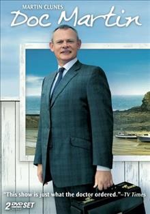 Doc Martin. Series 1 [videorecording] / Portman Film and Television ; Buffalo Pictures in association with Homerun Productions ; written and created by Dominic Minghella ; produced by Philippa Braithwaite ; directed by Ben Bolt.