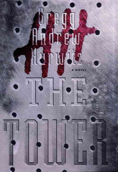 The tower : a novel / Gregg Andrew Hurwitz.