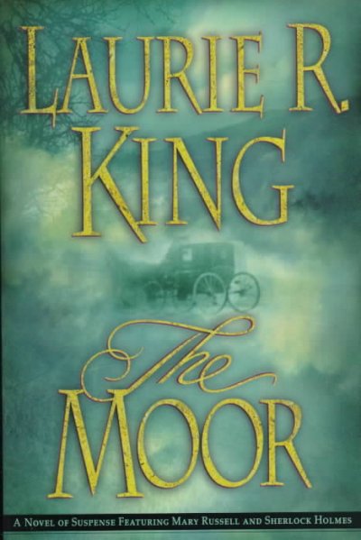The moor : a novel of suspense featuring Mary Russell and Sherlock Holmes / Laurie R. King.