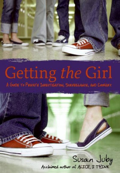 Getting the girl : a guide to private investigation, surveillance, and cookery / Susan Juby.