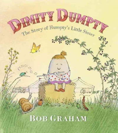 Dimity Dumpty : the story of Humpty's little sister / Bob Graham.