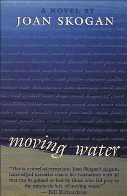 Moving water : a novel / by Joan Skogan.