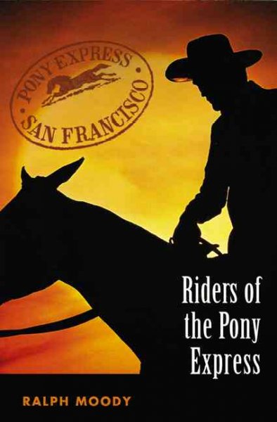 Riders of the Pony express / Ralph Moody ; illustrated by Robert Riger ; maps by Leonard Derwinski.