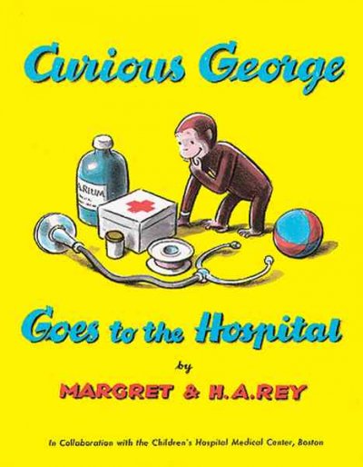 Curious George Goes to the Hospital.