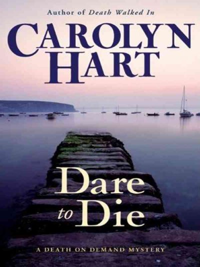 Dare to die : a death on demand mystery / Carolyn G. Hart.