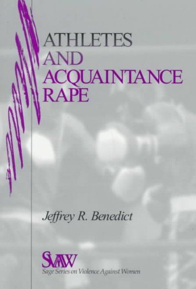 Athletes and acquaintance rape / Jeffry R. Benedict.