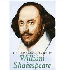 The complete works of William Shakespeare : all the plays in chronological order with all the sonnets and poems / edited by W. G. Clark and W. Aldis Wright ; 33 full page illustrations by H. C. Selous.