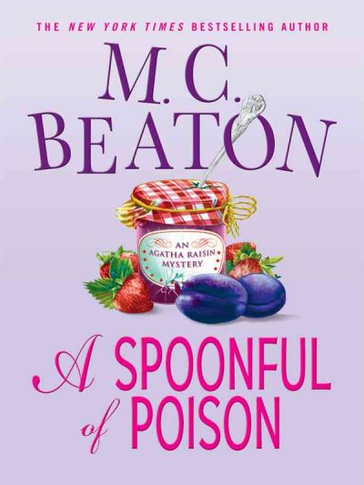 A spoonful of poison [text (large print)] / : an Agatha Raisin mystery / M.C. Beaton.