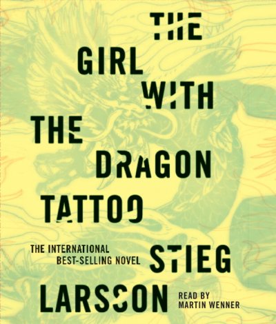 The girl with the dragon tattoo [sound recording] / by Stieg Larsson ; [translated from the Swedish by Reg Keeland].