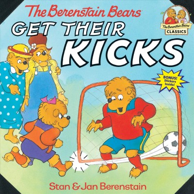 The Berenstain Bears get their kicks / Stan & Jan Berenstain.