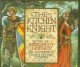 Go to record THE KITCHEN KNIGHT : A TALE OF KING ARTHUR.