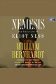 Nemesis the final case of Eliot Ness : a novel  Cover Image
