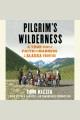 Pilgrim's wilderness a true story of faith and madness on the Alaska Frontier  Cover Image