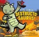 Go to record Here comes Destructosaurus!