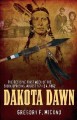 Dakota Dawn the decisive first week of the Sioux uprising, August 17-24, 1862  Cover Image