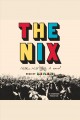 The nix : a novel  Cover Image