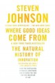 Where good ideas come from : the natural history of innovation  Cover Image