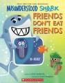 Misunderstood Shark : friends don't eat friends  Cover Image