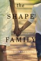 The shape of family : A Novel  Cover Image