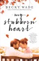My stubborn heart : a novel Cover Image