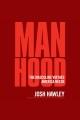 Manhood : The Masculine Virtues America Needs Cover Image