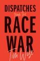 Dispatches from the race war  Cover Image